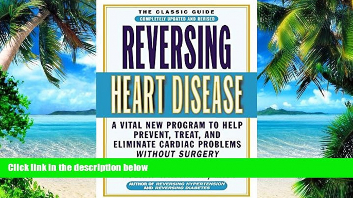 Big Deals  Reversing Heart Disease: A Vital New Program to Help, Treat, and Eliminate Cardiac