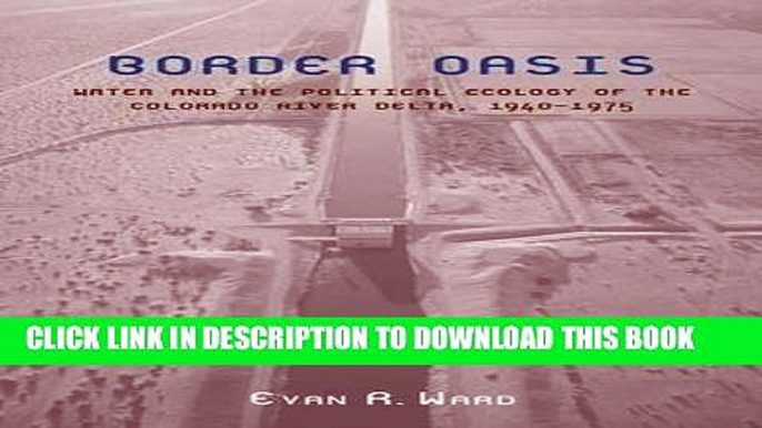 [PDF] Border Oasis: Water and the Political Ecology of the Colorado River Delta, 1940â€“1975 (La