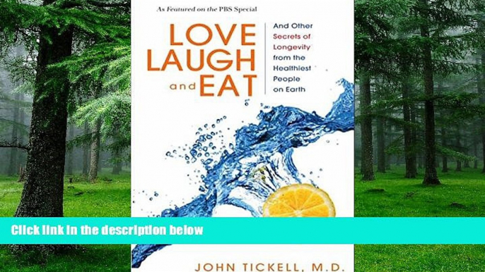 Big Deals  Love, Laugh, and Eat: And Other Secrets of Longevity from the Healthiest People on