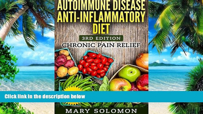 Must Have PDF  Autoimmune Disease Anti-Inflammatory Diet: Simple Steps To Lifetime Relief  Best