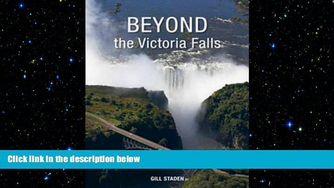 READ book  Beyond the Victoria Falls: Forays into Zambia, Zimbabwe, Botswana and Namibia  BOOK