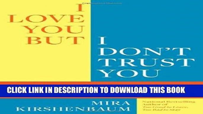 New Book I Love You But I Don t Trust You: The Complete Guide to Restoring Trust in Your