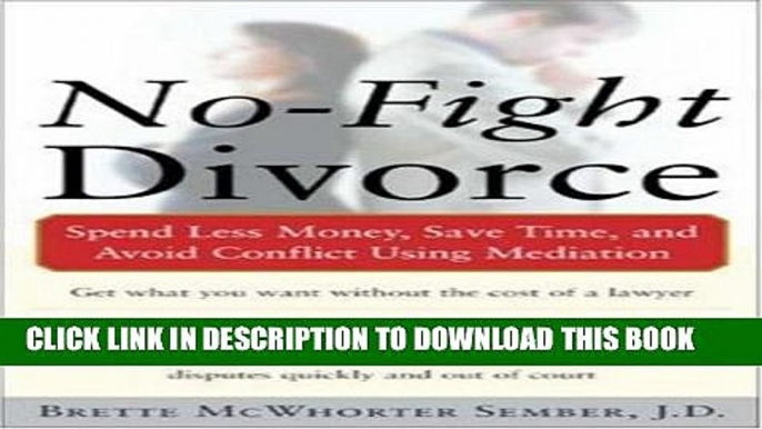 [PDF] No-Fight Divorce: Spend Less Money, Save Time, and Avoid Conflict Using Mediation Full