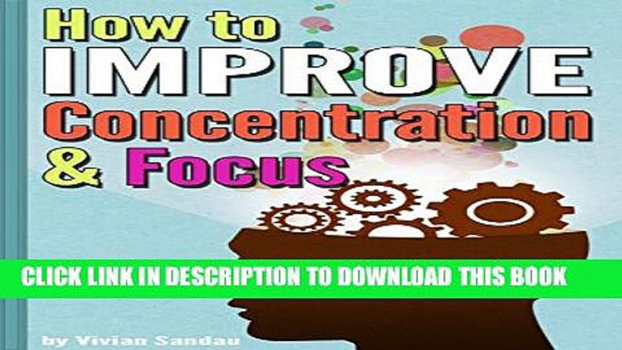 [PDF] How to Improve Concentration and Focus: 10 Exercises and 10 Tips to Increase Concentration