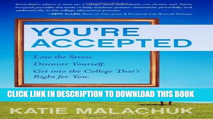 New Book You re Accepted: Lose the Stress. Discover Yourself. Get into the College That s Right