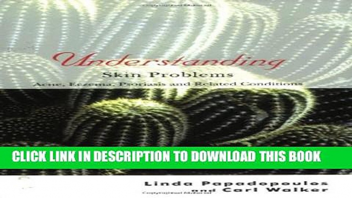 [Read PDF] Understanding Skin Problems: Acne, Eczema, Psoriasis and Related Conditions