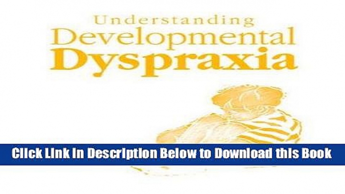 [Reads] Understanding Developmental Dyspraxia: A Textbook for Students and Professionals Online