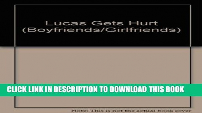 [PDF] Lucas Gets Hurt (Boyfriends/Girlfriends) Full Collection