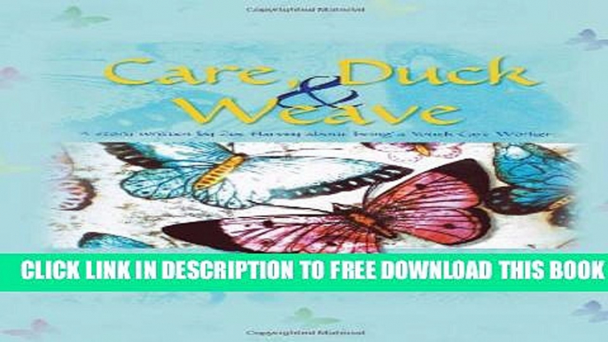 Collection Book Care, Duck   Weave: A Story Written by Zoe Harvey about Being a Youth Care Worker.