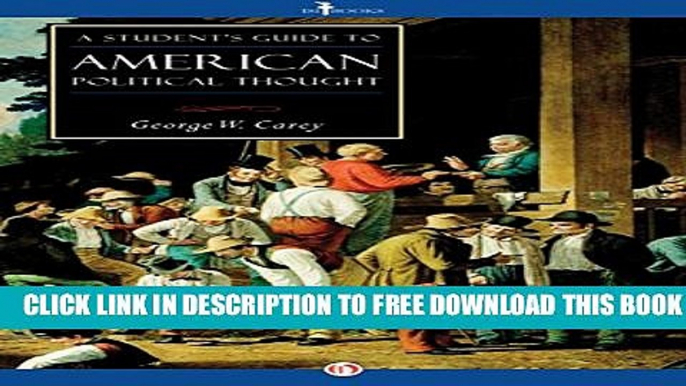 Collection Book A Student s Guide to American Political Thought (ISI Guides to the Major