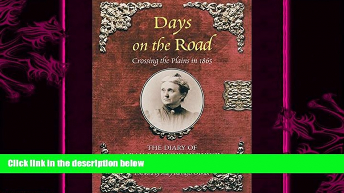 complete  Days on the Road: Crossing the Plains in 1865: The Diary of Sarah Raymond Herndon