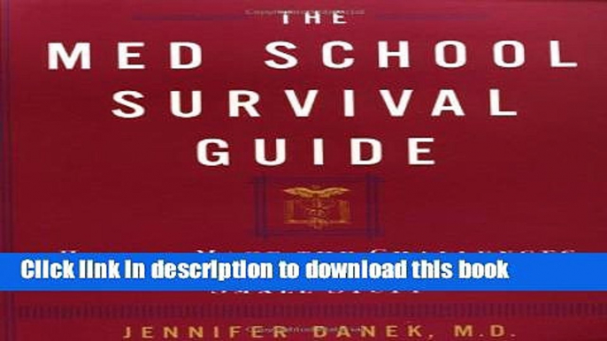 Read The Med School Survival Guide : How to Make the Challenges of Med School Seem Like Small