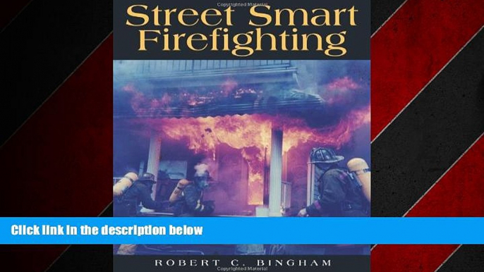 Choose Book Street Smart Firefighting: The Common Sense Guide to Firefighter Safety And Survival