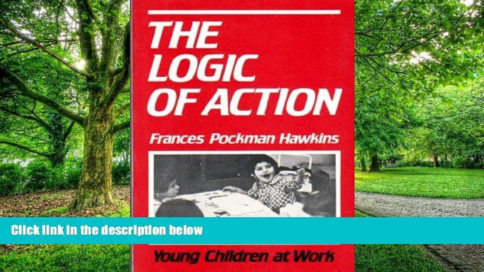 Big Deals  Logic of Action: Young Children at Work  Free Full Read Most Wanted