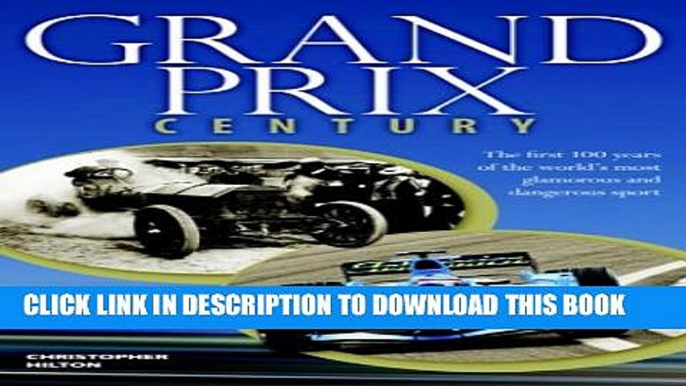 [PDF] Grand Prix Century: First 100 Years Of The World s Most Glamorous and Dangerous Sport Full