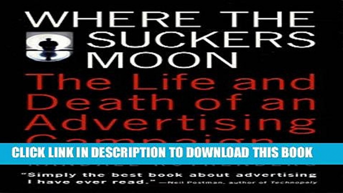 [PDF] Where the Suckers Moon: The Life and Death of an Advertising Campaign Full Online