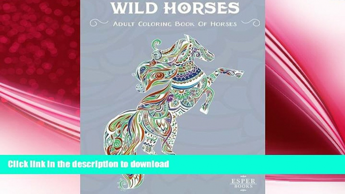 GET PDF  Wild Horses: An Adult Coloring Book of Horses  PDF ONLINE