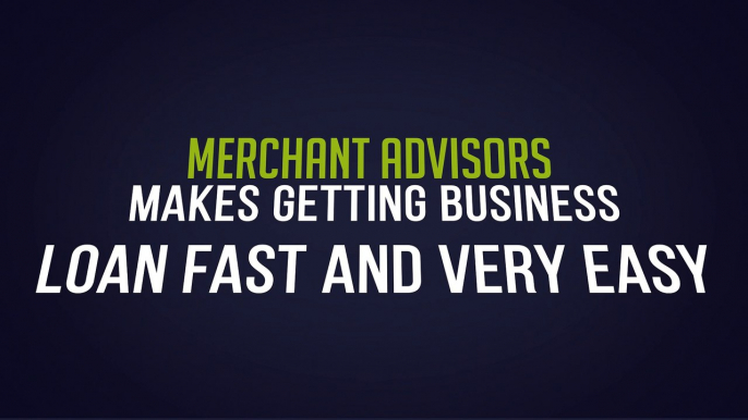 Get Fast Business Loans Upto $1,000,000 from Merchant Advisors