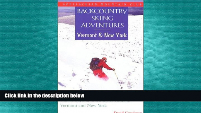 READ book  Backcountry Skiing Adventures: Vermont and New York: Classic Ski and Snowboard Tours