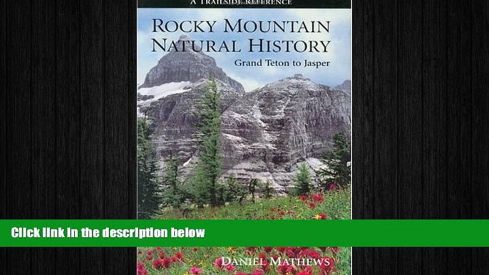 FREE PDF  Rocky Mountain Natural History: A Trailside Reference, Grand Teton to Jasper READ ONLINE