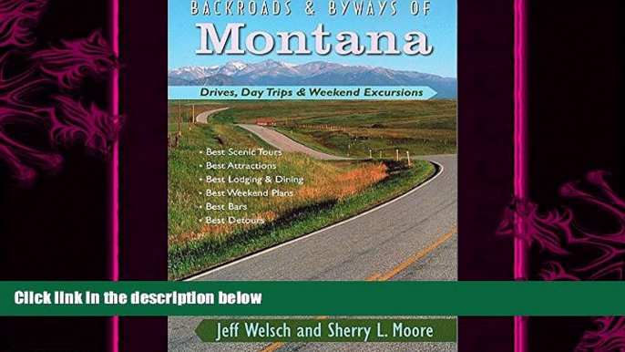 complete  Backroads   Byways of Montana: Drives, Day Trips   Weekend Excursions (Backroads   Byways)