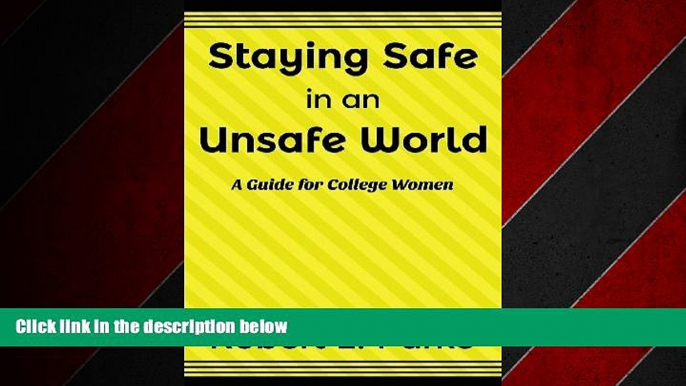 For you Staying Safe in an Unsafe World, A Guide for College Women