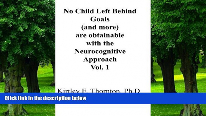 Big Deals  No Child Left Behind Goals (and more) are Obtainable with the Neurocognitive Approach,