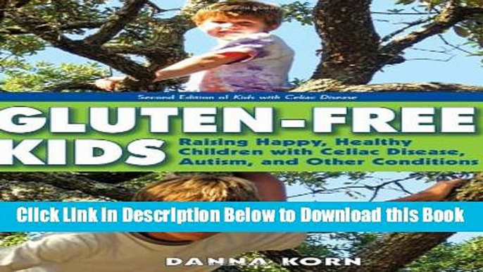 [PDF] Gluten-Free Kids: Raising Happy, Healthy Children with Celiac Disease, Autism, and Other