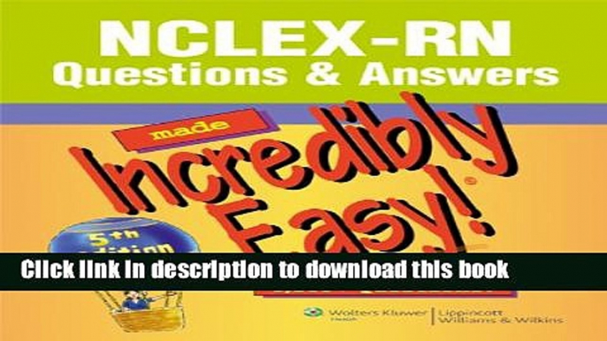 Read NCLEX-RNÂ® Questions   Answers Made Incredibly Easy! (Incredibly Easy! SeriesÂ®)  Ebook Free