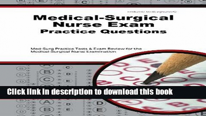 Read Medical-Surgical Nurse Exam Practice Questions: Med-Surg Practice Tests   Exam Review for the