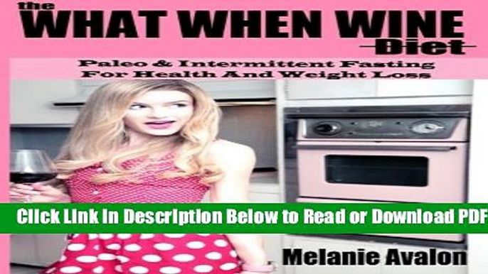 [Get] The What When Wine Diet: Paleo and Intermittent Fasting for Health and Weight Loss Free Online