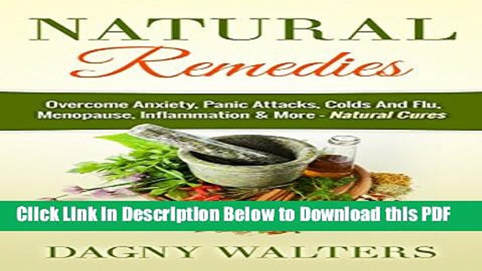 [Read] Natural Remedies: Overcome Anxiety, Panic Attacks, Colds And Flu, Menopause, Inflammation