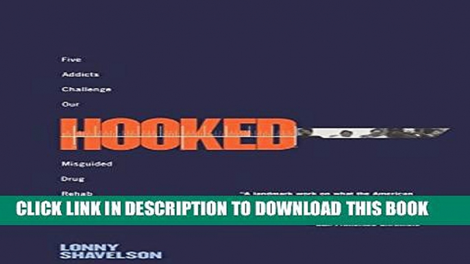 [PDF] Hooked: Five Addicts Challenge Our Misguided Drug Rehab System Full Colection