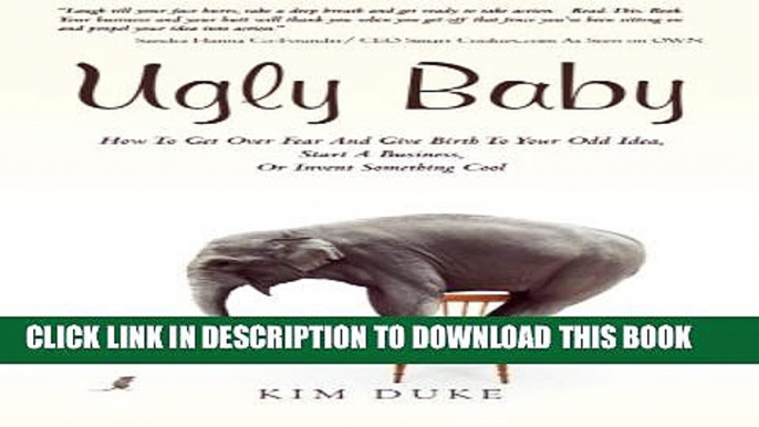 [PDF] Ugly Baby: How To Get Over Fear And Give Birth To Your Odd Idea, Start A Business, Or Invent