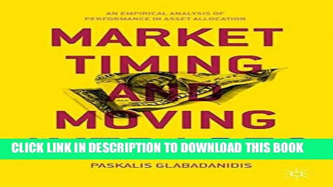 [Read PDF] Market Timing and Moving Averages: An Empirical Analysis of Performance in Asset