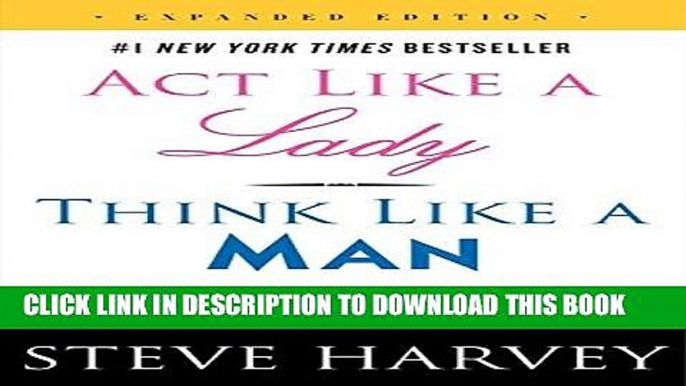 [PDF] Act Like a Lady, Think Like a Man, Expanded Edition: What Men Really Think About Love,