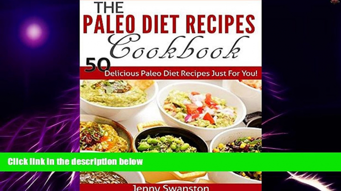 Big Deals  The Paleo Diet Recipes Cookbook: 50 Delicious Paleo Diet Recipes Just For You!  Free