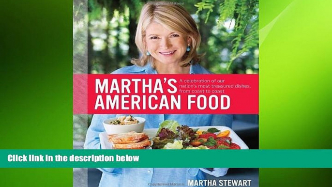 behold  Martha s American Food: A Celebration of Our Nation s Most Treasured Dishes, from Coast