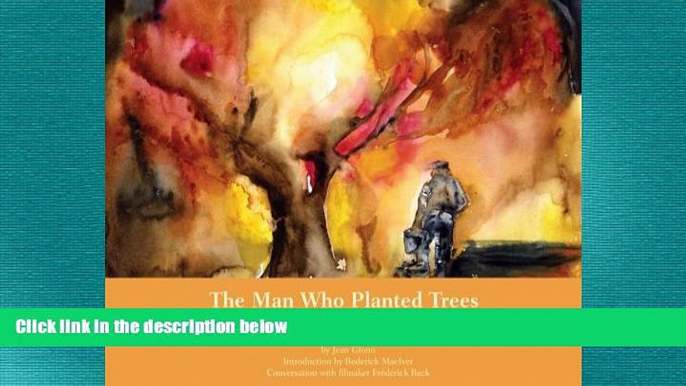 FREE DOWNLOAD  The Man Who Planted Trees: Generosity of Spirit as a Source of Happiness  FREE