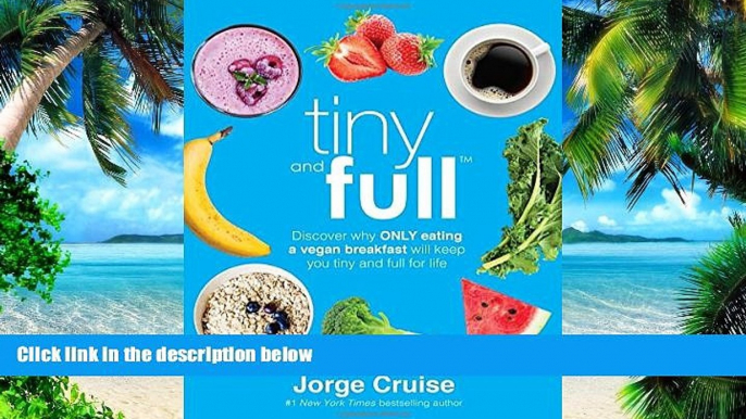 Big Deals  Tiny and Full: Discover Why Only Eating a Vegan Breakfast Will Keep You Tiny and Full