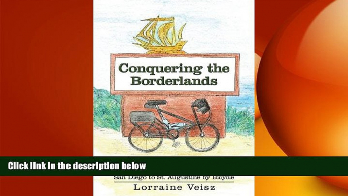 READ book  Conquering The Borderlands: A Southern Tier Journal: San Diego to St. Augustine by