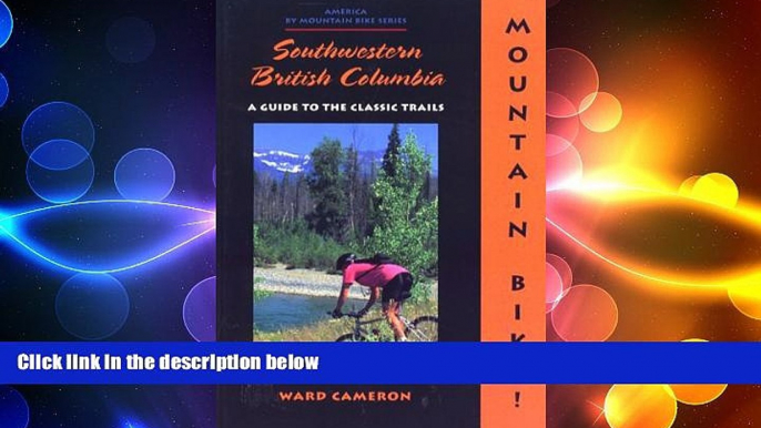 FREE DOWNLOAD  Mountain Bike! Southwestern British Columbia (America by Mountain Bike)  BOOK