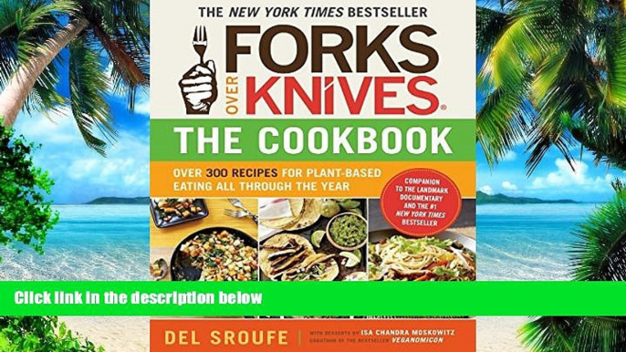 Must Have PDF  Forks Over Knives - The Cookbook: Over 300 Recipes for Plant-Based Eating All