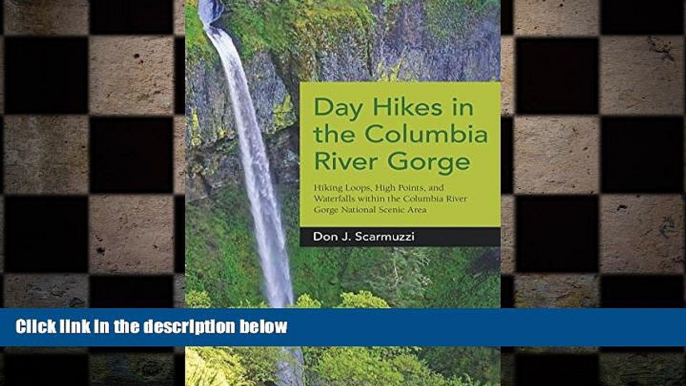 complete  Day Hikes in the Columbia River Gorge: Hiking Loops, High Points, and Waterfalls within