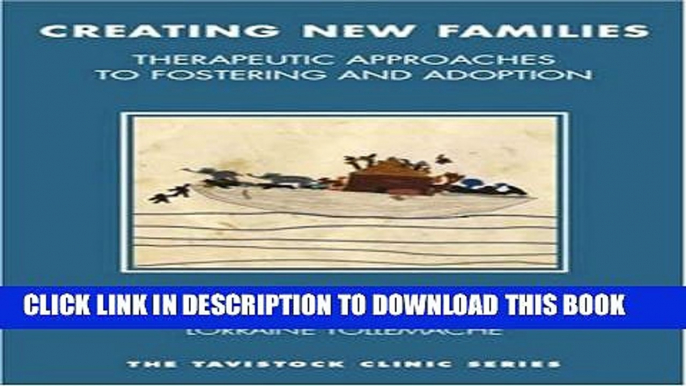 [PDF] Creating New Families: Therapeutic Approaches to Fostering and Adoption (The Tavistock