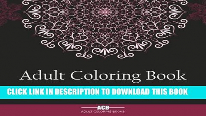 New Book Adult Coloring Book: A Collection of Stress Relieving Patterns, Mandalas, Geometric