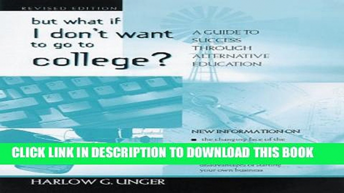 [PDF] But What If I Don t Want to Go to College?: A Guide to Success Through Alternative Education