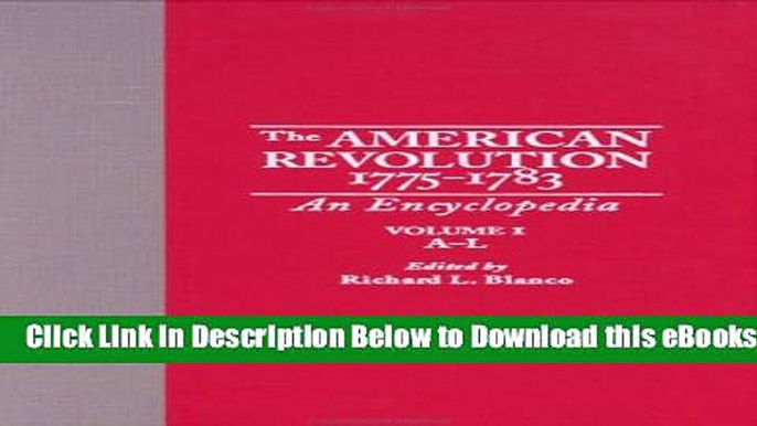 [Download] The American Revolution, 1775-1783: An Encyclopedia, Vol. 1, A-L Free Ebook