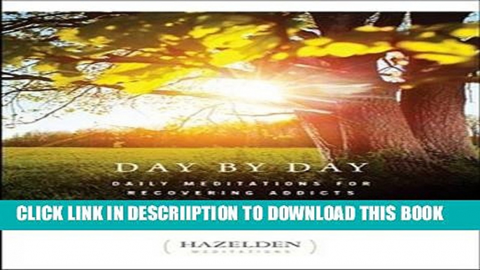 [PDF] Day by Day: Daily Meditations for Recovering Addicts (Hazelden Meditations) Full Online