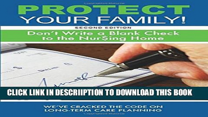 [New] Protect Your Family!: Don t Write a Blank Check to the Nursing Home Exclusive Online